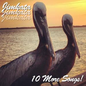 jimkata 10 more songs