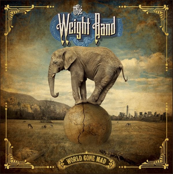 The Weight Band World Gone Mad